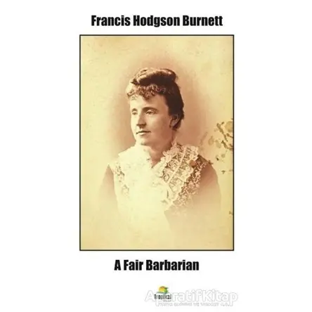 A Fair Barbarian - Francis Hodgson Burnett - Tropikal Kitap - Dünya Klasikleri