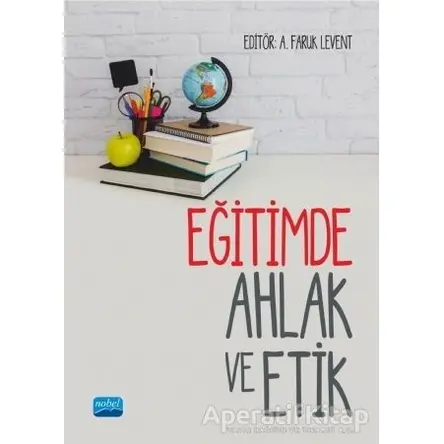 Eğitimde Ahlak ve Etik - A. Nehir Özdemir - Nobel Akademik Yayıncılık