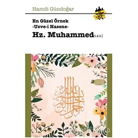 En Güzel Örnek Usve-i Hasene Hz. Muhammed - Hamdi Gündoğar - Çıra Yayınları