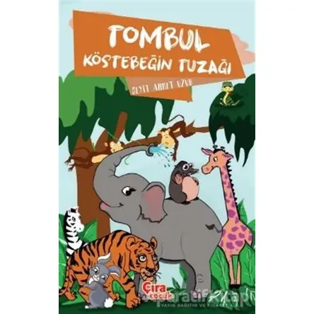 Tombul Köstebeğin Tuzağı - Seyit Ahmet Uzun - Çıra Çocuk Yayınları