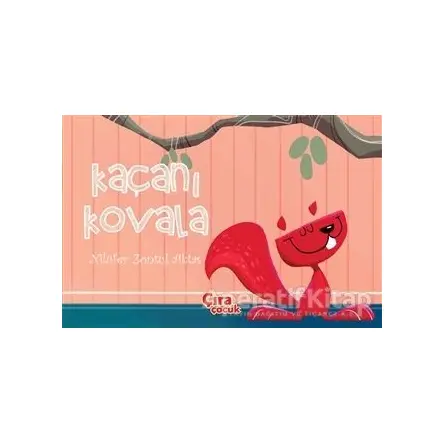 Kaçanı Kovala - Nilüfer Zontul Aktaş - Çıra Çocuk Yayınları
