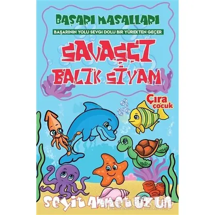 Savaşçı Balık Siyam - Seyit Ahmet Uzun - Çıra Çocuk Yayınları