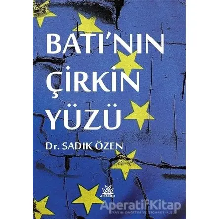 Batının Çirkin Yüzü - Sadık Özen - Artshop Yayıncılık