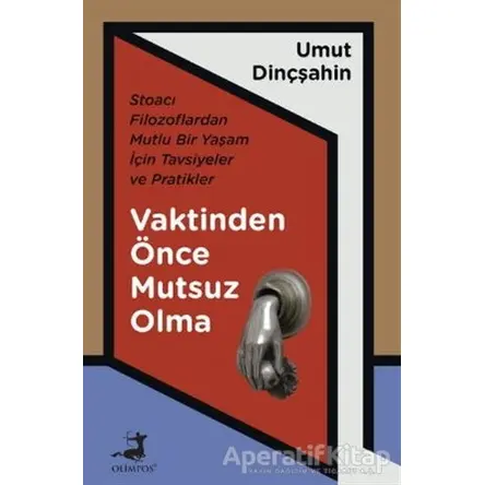 Vaktinden Önce Mutsuz Olma - Umut Dinçşahin - Olimpos Yayınları
