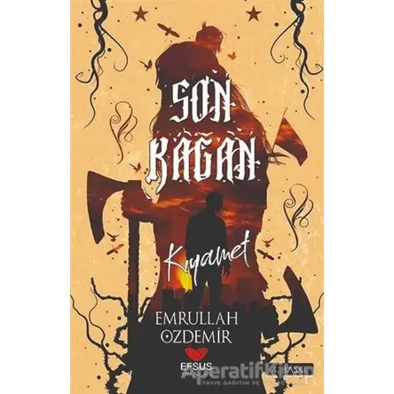 Son Kağan - Emrullah Özdemir - Efsus Yayınları