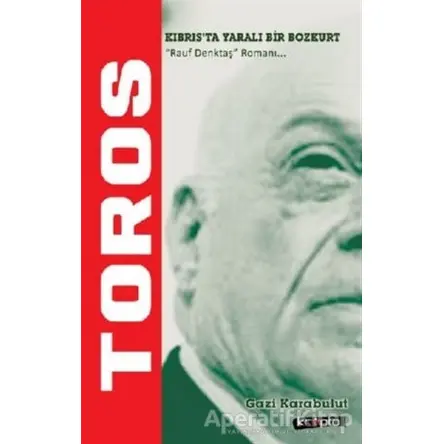 Toros - Kıbrısta Yaralı Bir Bozkurt - Gazi Karabulut - Kripto Basım Yayın