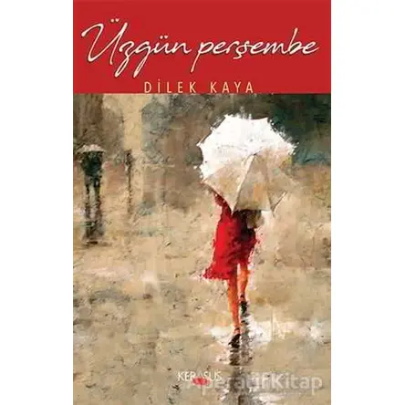 Üzgün Perşembe - Dilek Kaya - Kerasus Yayınları
