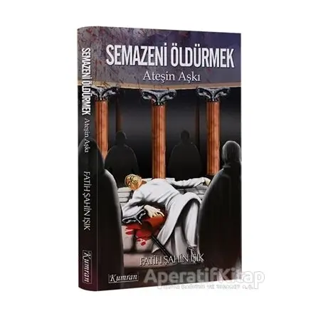 Semazeni Öldürmek - Fatih Şahin Işık - Kumran Yayınları