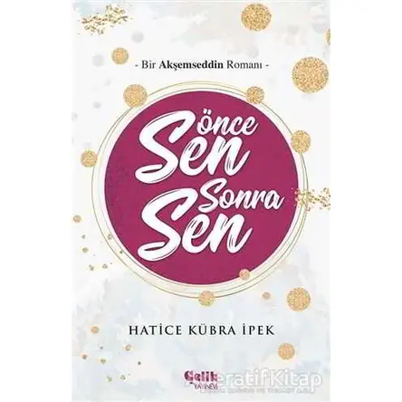 Önce Sen Sonra Sen - Hatice Kübra İpek - Çelik Yayınevi