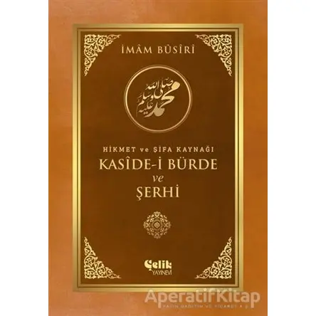 Hikmet ve Şifa Kaynağı Kaside-i Bürde ve Şerhi - İmam Busiri - Çelik Yayınevi