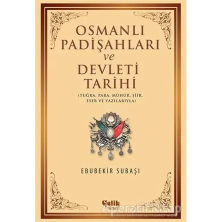 Osmanlı Padişahları ve Devleti Tarihi - Ebubekir Subaşı - Çelik Yayınevi
