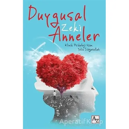 Duygusal Zeki Anneler - Yeliz Sıbğatullah - Az Kitap