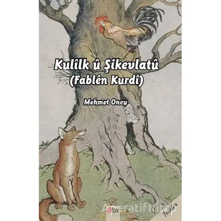 Kulilk ü Şikevlatü (Fablen Kurdi) - Mehmet Öncü - Sitav Yayınevi