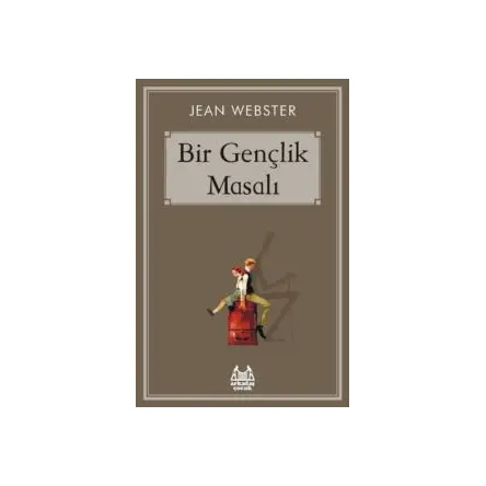 Bir Gençlik Masalı - Jean Webster - Arkadaş Yayınları
