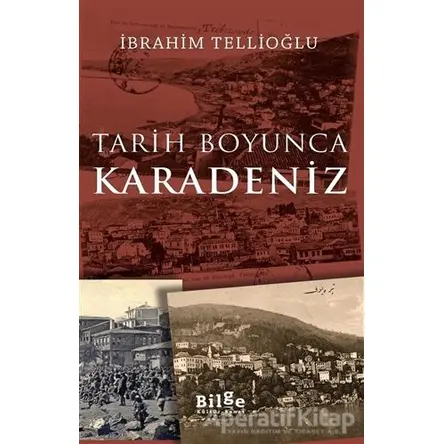 Tarih Boyunca Karadeniz - İbrahim Tellioğlu - Bilge Kültür Sanat