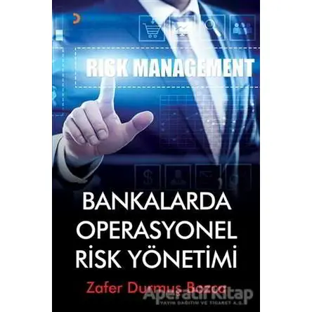 Bankalarda Operasyonel Risk Yönetimi - Zafer Durmuş Bozca - Cinius Yayınları