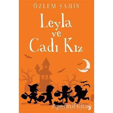 Leyla ve Cadı Kız - Özlem Şahin - Cinius Yayınları