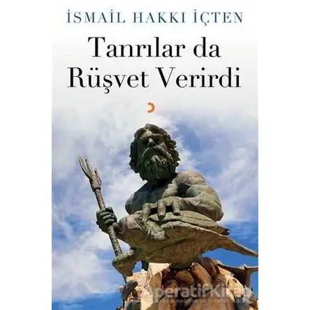 Tanrılar da Rüşvet Verirdi - İsmail Hakkı İçten - Cinius Yayınları