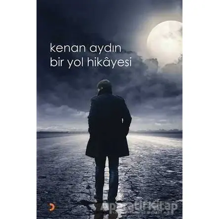 Bir Yol Hikayesi - Kenan Aydın - Cinius Yayınları