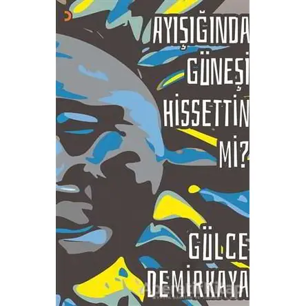 Ayışığında Güneşi Hissettin mi? - Gülce Demirkaya - Cinius Yayınları