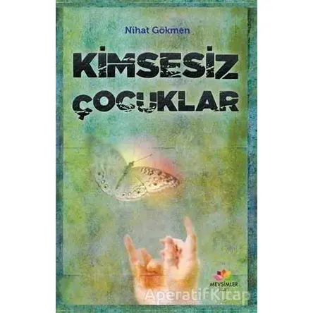 Kimsesiz Çocuklar - Nihat Gökmen - Mevsimler Kitap