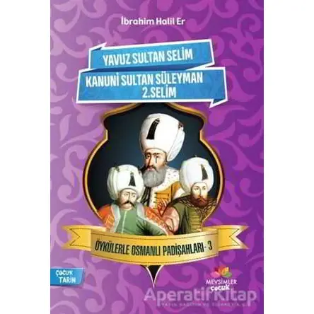 Öykülerle Osmanlı Padişahları - 3 - İbrahim Halil Er - Mevsimler Kitap