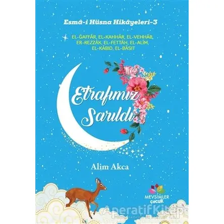 Etrafımız Sarıldı - Esma-i Hüsna Hikayeleri 3 - Alim Akca - Mevsimler Kitap