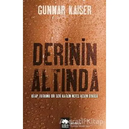 Derinin Altında - Gunnar Kaiser - Eksik Parça Yayınları