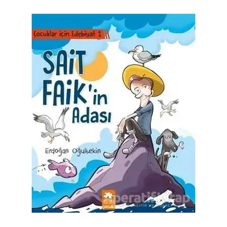 Çocuklar İçin Edebiyat 1 - Sait Faikin Adası - Erdoğan Oğultekin - Eksik Parça Yayınları