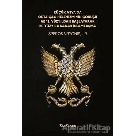 Küçük Asya’da Orta Çağ Helenizminin Çöküşü ve 11. Yüzyıldan Başlayarak 15. Yüzyıla Kadar İslamlaşma