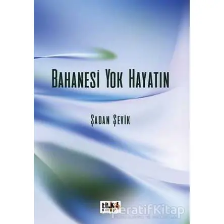 Bahanesi Yok Hayatın - Şadan Şevik - Tilki Kitap