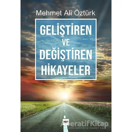 Geliştiren ve Değiştiren Hikayeler - Mehmet Ali Öztürk - Tilki Kitap
