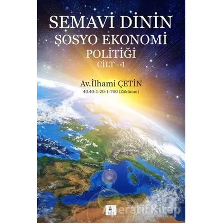 Semavi Dinin Sosyo Ekonomi Politiği Cilt 1 - İlhami Çetin - Kule Kitap