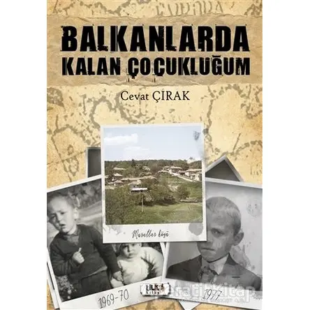 Balkanlarda Kalan Çocukluğum - Cevat Çırak - Tilki Kitap