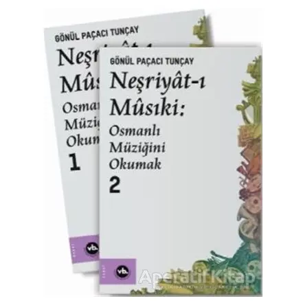 Neşriyat-ı Musiki: Osmanlı Müziğini Okumak 1 - 2 - Gönül Paçacı Tunçay - Vakıfbank Kültür Yayınları