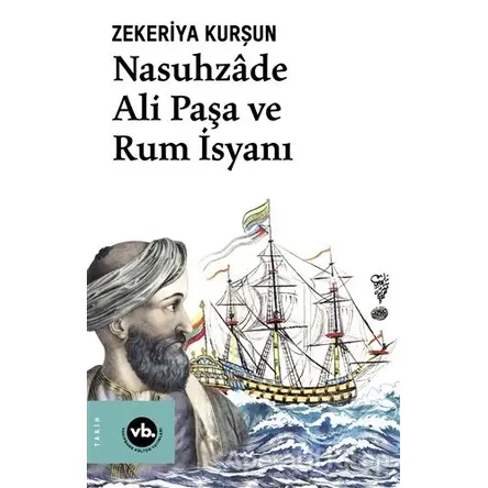 Nasuhzade Ali Paşa ve Rum İsyanı - Zekeriya Kurşun - Vakıfbank Kültür Yayınları