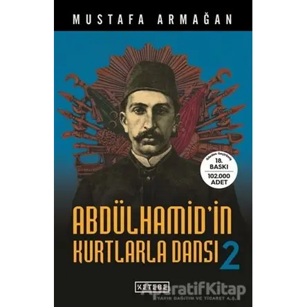 Abdülhamidin Kurtlarla Dansı - 2 - Mustafa Armağan - Ketebe Yayınları