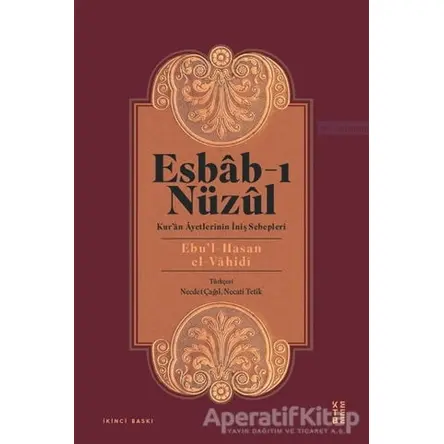 Esbab-ı Nüzul: Kuran Ayetlerinin İniş Sebepleri - Ebul-Hasan el-Vahidi - Ketebe Yayınları