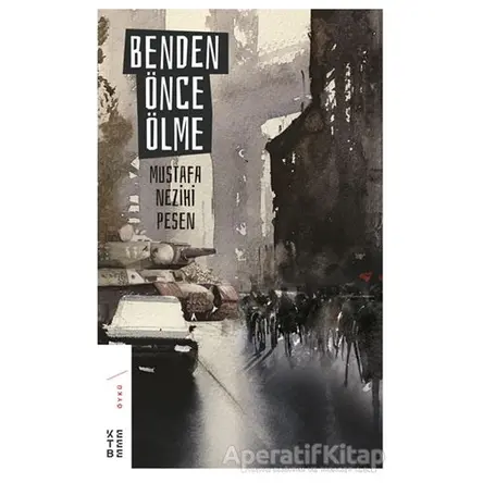 Benden Önce Ölme - Mustafa Nezihi Pesen - Ketebe Yayınları