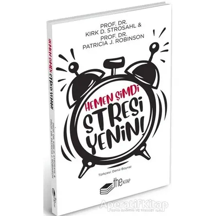 Hemen Şimdi Stresi Yenin - Kirk D. Strosahl - The Kitap