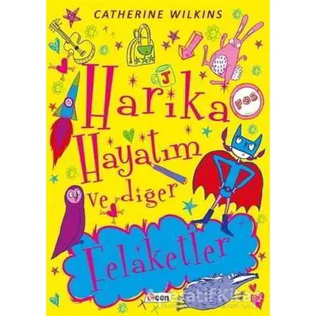 Harika Hayatım ve Diğer Felaketler - Catherine Wilkins - Teen Yayıncılık