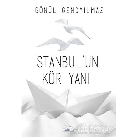İstanbul’un Kör Yanı - Gönül Gençyılmaz - Favori Yayınları