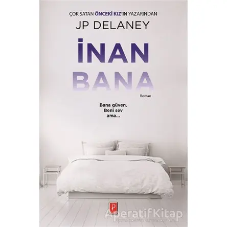 İnan Bana - J. P. Delaney - Pena Yayınları
