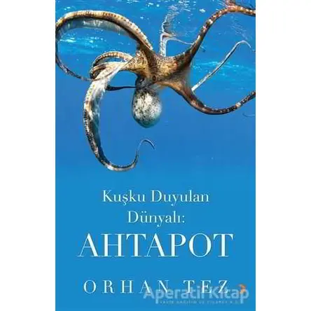 Kuşku Duyulan Dünyalı: Ahtapot - Orhan Tez - Cinius Yayınları