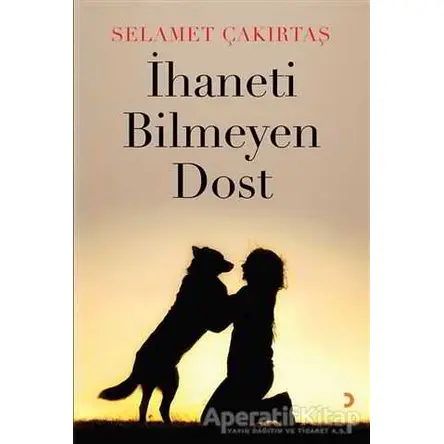 İhaneti Bilmeyen Dost - Selamet Çakırtaş - Cinius Yayınları
