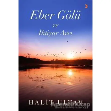 Eber Gölü ve İhtiyar Avcı - Halit Ultav - Cinius Yayınları