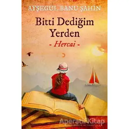 Bitti Dediğim Yerden - Hercai - Ayşegül Banu Şahin - Cinius Yayınları