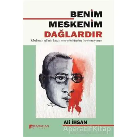 Benim Meskenim Dağlardır - Ali İhsan - Karahan Kitabevi