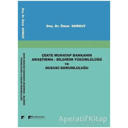 Çekte Muhatap Bankanın Araştırma - Bildirim Yükümlülüğü ve Hukuki Sorumluluğu