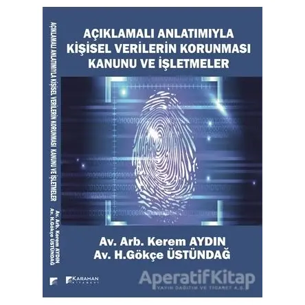 Açıklamalı Anlatımıyla Kişisel Verilerin Korunması Kanunu ve İşletmeler